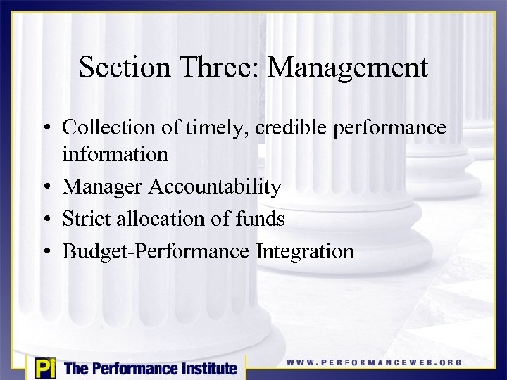 Section Three: Management • Collection of timely, credible performance information • Manager Accountability •