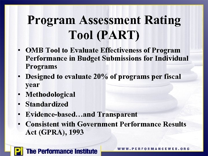 Program Assessment Rating Tool (PART) • OMB Tool to Evaluate Effectiveness of Program Performance