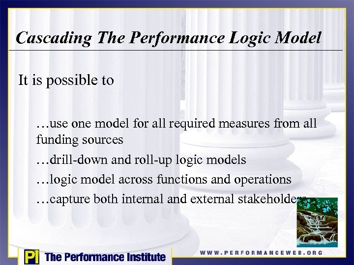 Cascading The Performance Logic Model It is possible to …use one model for all