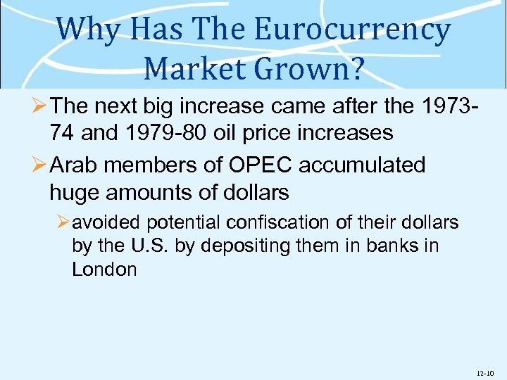 Why Has The Eurocurrency Market Grown? Ø The next big increase came after the