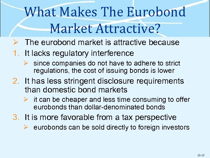 What Makes The Eurobond Market Attractive? Ø The eurobond market is attractive because 1.