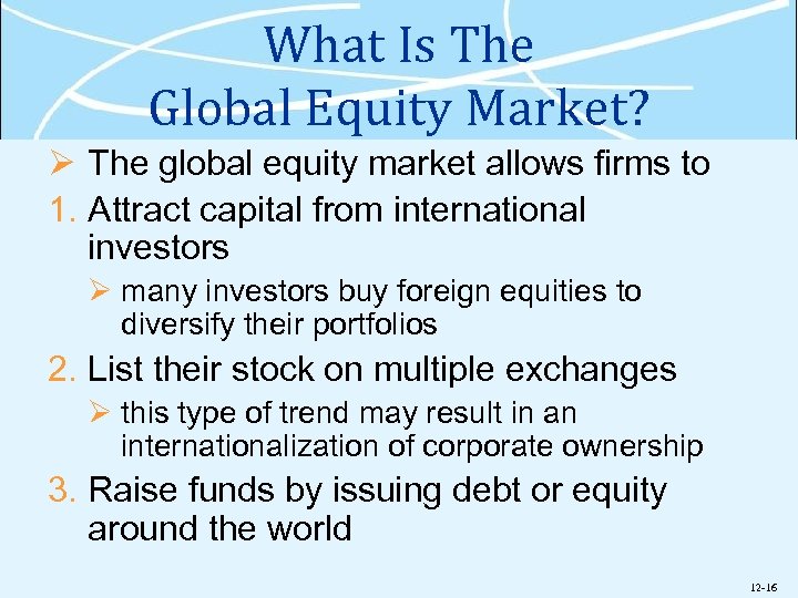 What Is The Global Equity Market? Ø The global equity market allows firms to