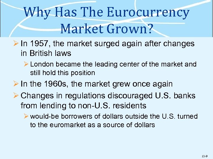 Why Has The Eurocurrency Market Grown? Ø In 1957, the market surged again after