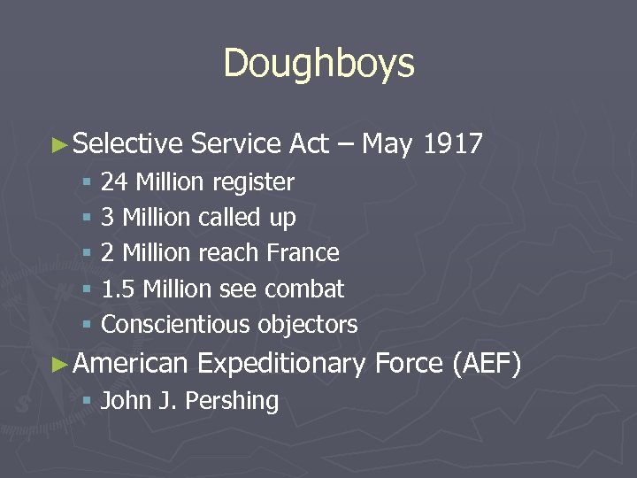 Doughboys ► Selective Service Act – May 1917 § 24 Million register § 3