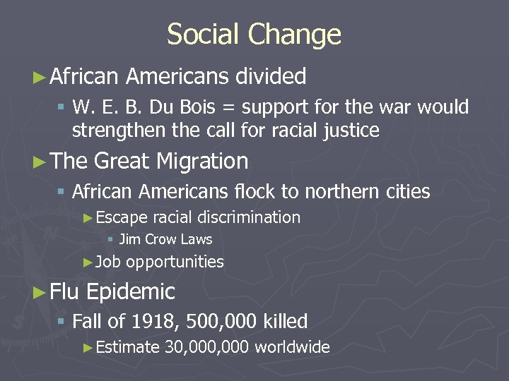 Social Change ► African Americans divided § W. E. B. Du Bois = support
