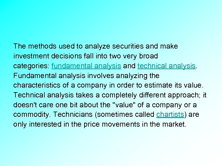 The methods used to analyze securities and make investment decisions fall into two very