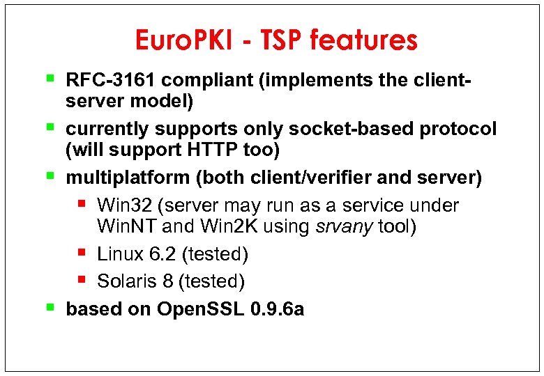 Euro. PKI - TSP features § RFC-3161 compliant (implements the client§ § § server