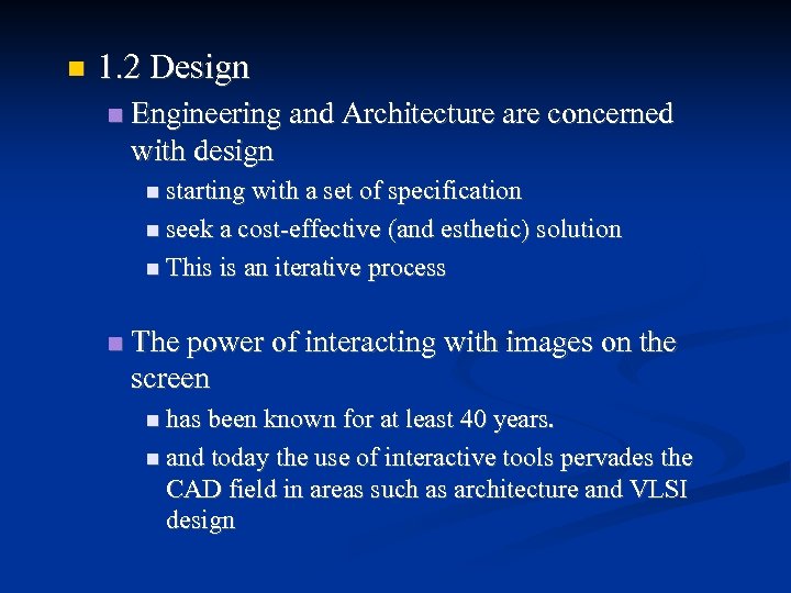  1. 2 Design Engineering and Architecture are concerned with design starting with a