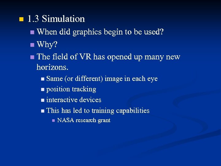  1. 3 Simulation When did graphics begin to be used? Why? The field
