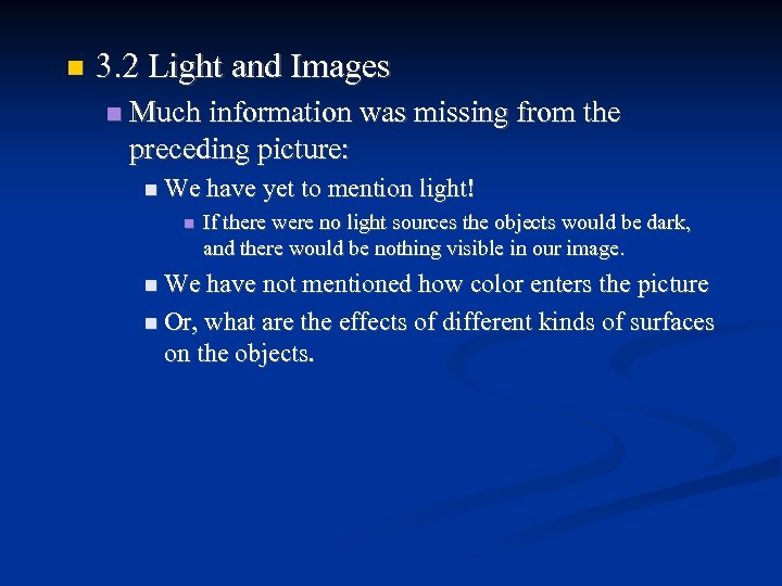  3. 2 Light and Images Much information was missing from the preceding picture: