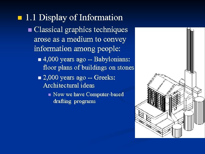  1. 1 Display of Information Classical graphics techniques arose as a medium to