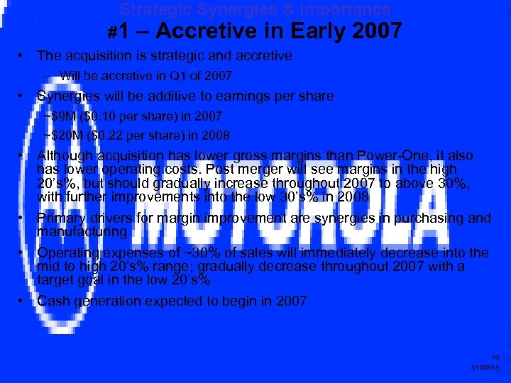 Strategic Synergies & Importance #1 – Accretive in Early 2007 • The acquisition is