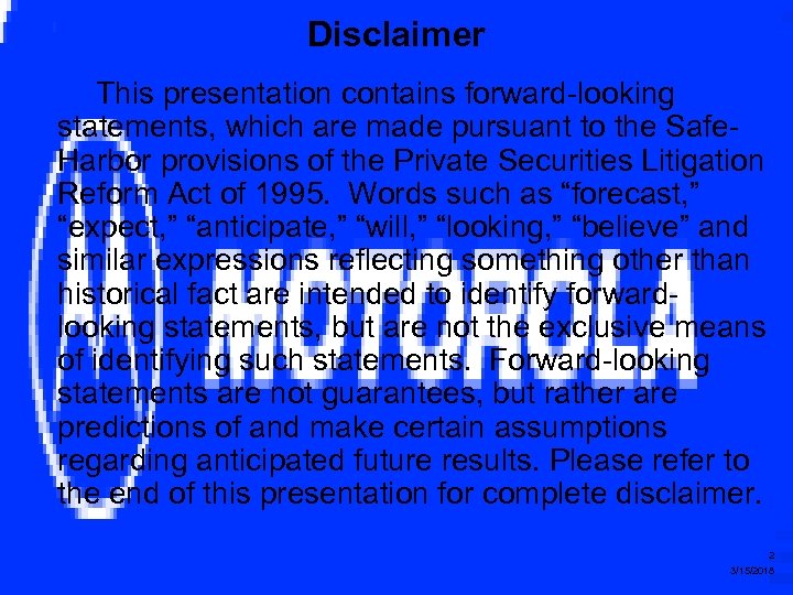 Disclaimer This presentation contains forward-looking statements, which are made pursuant to the Safe. Harbor