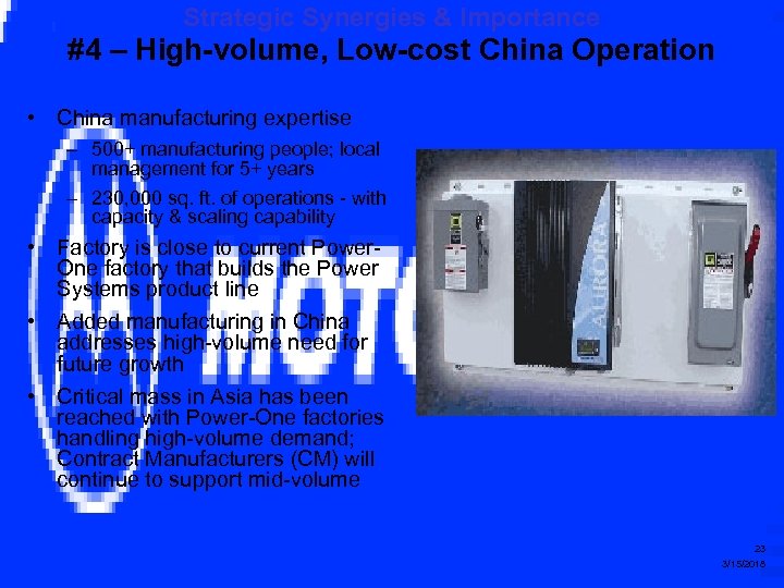 Strategic Synergies & Importance #4 – High-volume, Low-cost China Operation • China manufacturing expertise
