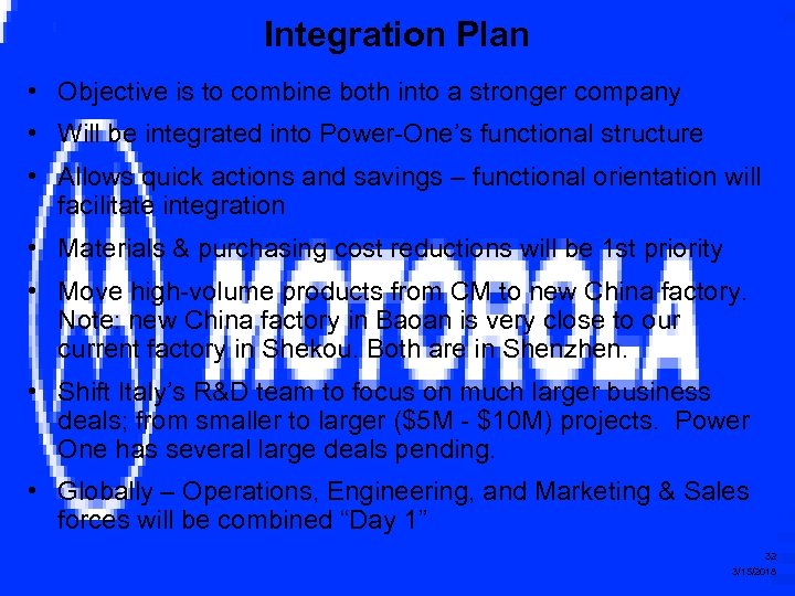 Integration Plan • Objective is to combine both into a stronger company • Will