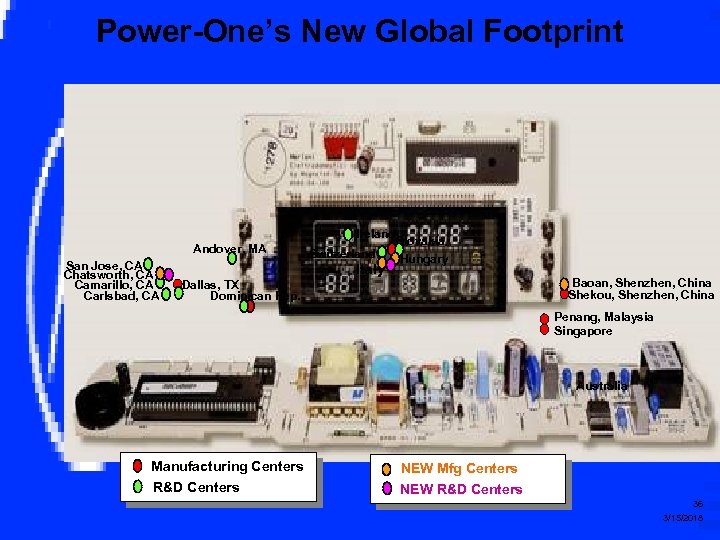 Power-One’s New Global Footprint Ireland Andover, MA San Jose, CA Chatsworth, CA Camarillo, CA