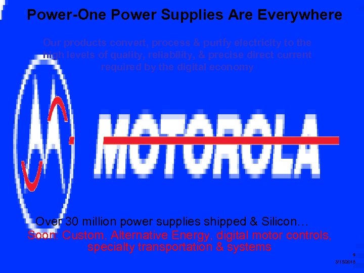 Power-One Power Supplies Are Everywhere Our products convert, process & purify electricity to the