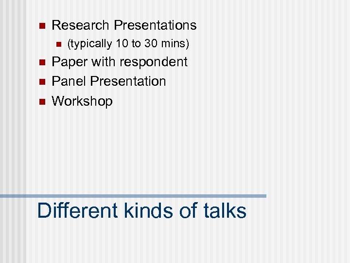 n Research Presentations n n (typically 10 to 30 mins) Paper with respondent Panel