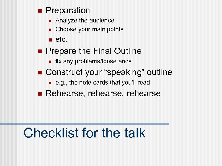 n Preparation n Analyze the audience Choose your main points n etc. n n