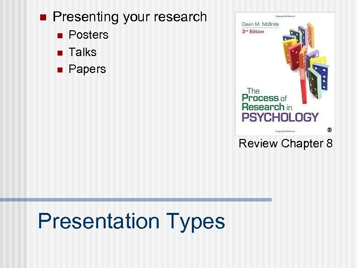 n Presenting your research n n n Posters Talks Papers Review Chapter 8 Presentation