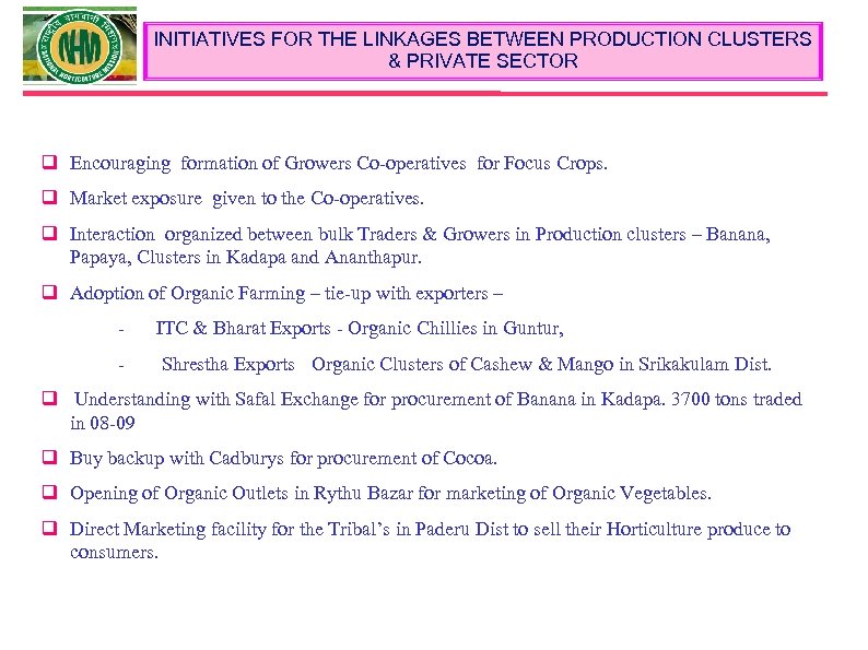INITIATIVES FOR THE LINKAGES BETWEEN PRODUCTION CLUSTERS & PRIVATE SECTOR q Encouraging formation of