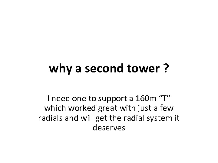 why a second tower ? I need one to support a 160 m “T”