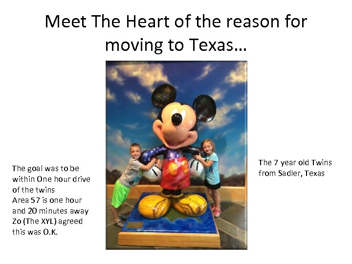 Meet The Heart of the reason for moving to Texas… The goal was to
