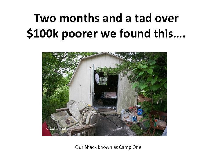 Two months and a tad over $100 k poorer we found this…. Our Shack