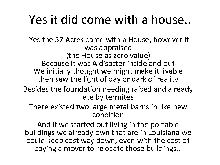 Yes it did come with a house. . Yes the 57 Acres came with