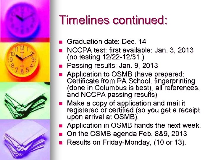 Timelines continued: n n n n Graduation date: Dec. 14 NCCPA test; first available: