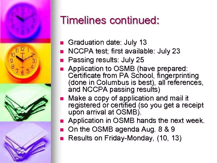 Timelines continued: n n n n Graduation date: July 13 NCCPA test; first available: