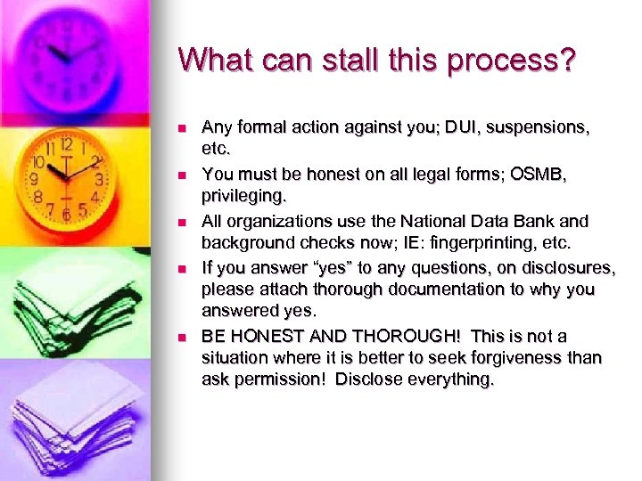 What can stall this process? n n n Any formal action against you; DUI,