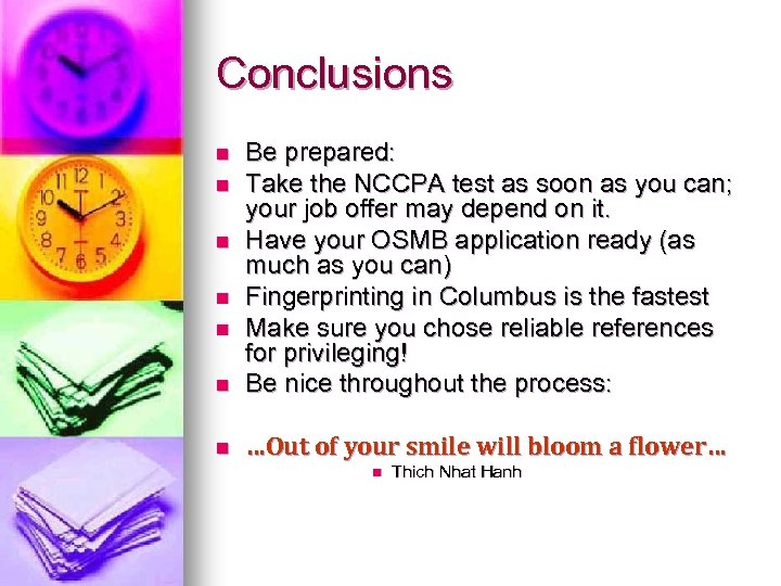 Conclusions n Be prepared: Take the NCCPA test as soon as you can; your