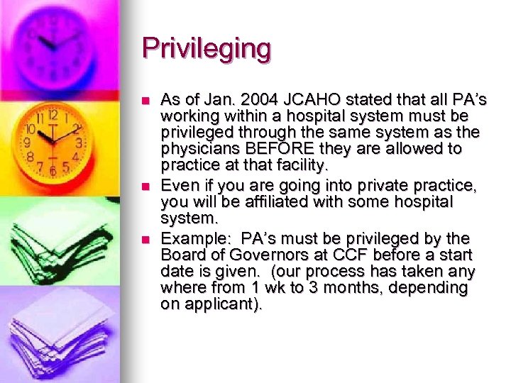 Privileging n n n As of Jan. 2004 JCAHO stated that all PA’s working