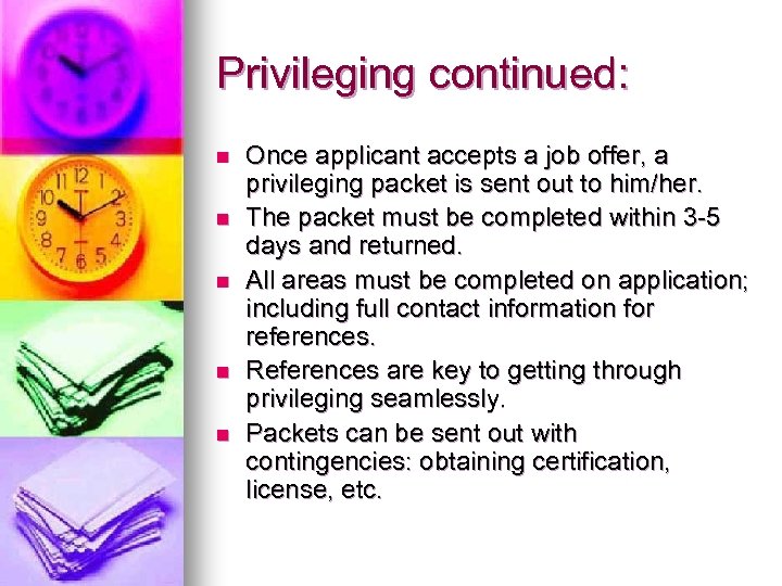 Privileging continued: n n n Once applicant accepts a job offer, a privileging packet
