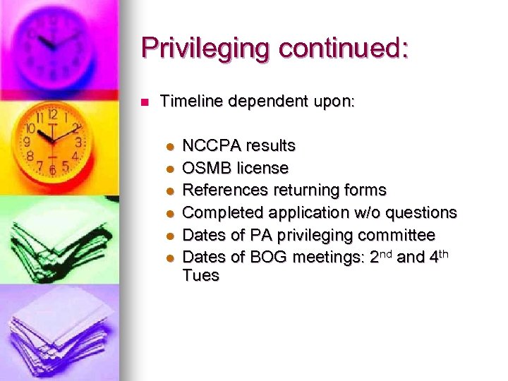 Privileging continued: n Timeline dependent upon: l l l NCCPA results OSMB license References