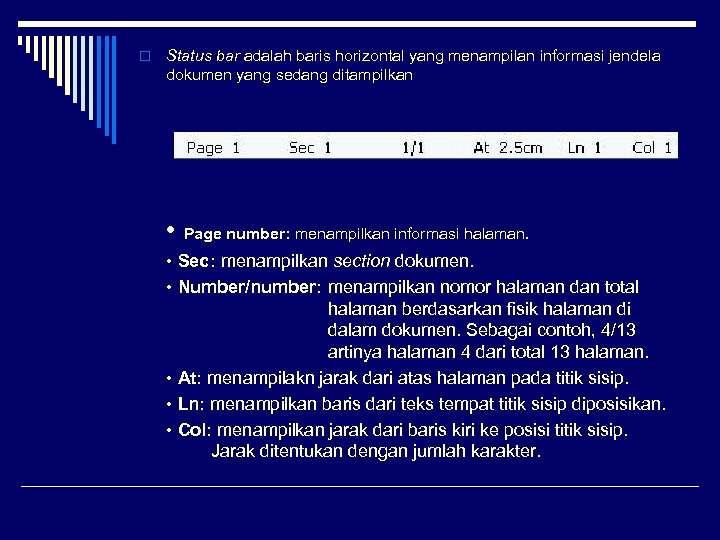 o Status bar adalah baris horizontal yang menampilan informasi jendela dokumen yang sedang ditampilkan