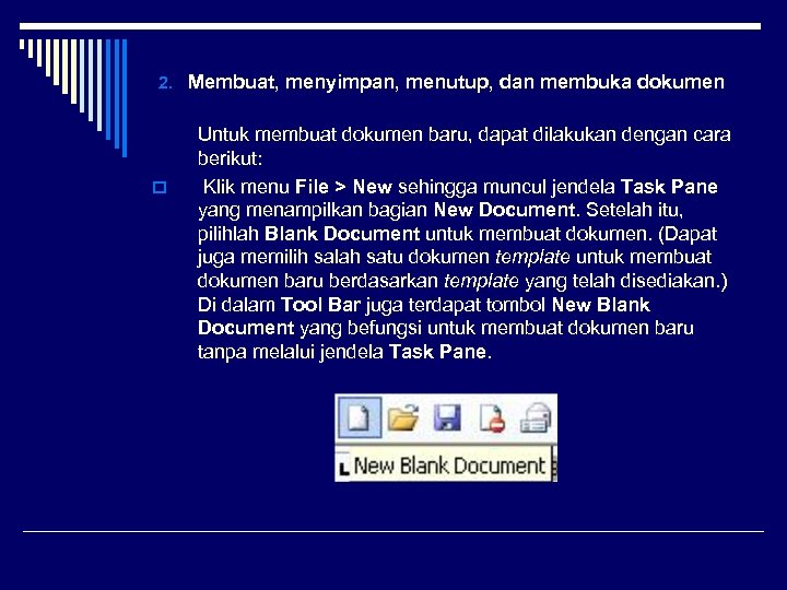 2. Membuat, menyimpan, menutup, dan membuka dokumen o Untuk membuat dokumen baru, dapat dilakukan