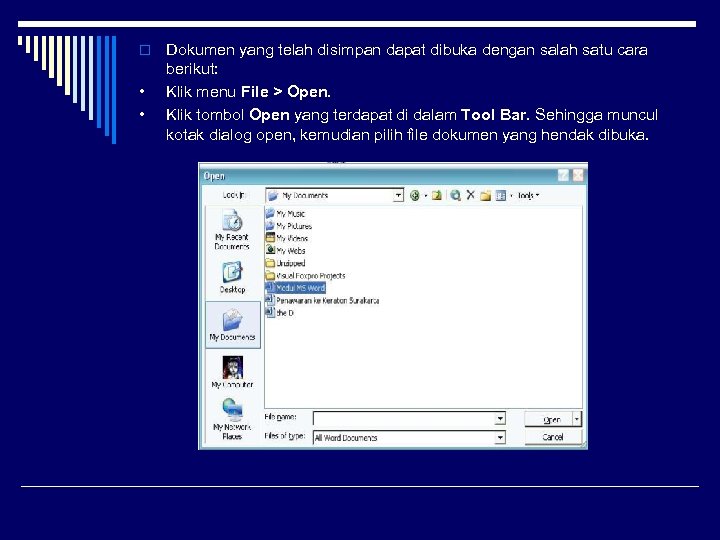 o • • Dokumen yang telah disimpan dapat dibuka dengan salah satu cara berikut: