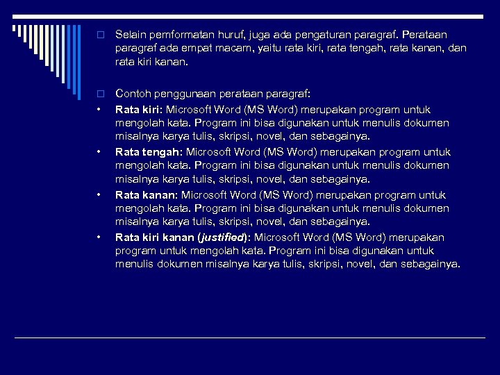 o Selain pemformatan huruf, juga ada pengaturan paragraf. Perataan paragraf ada empat macam, yaitu