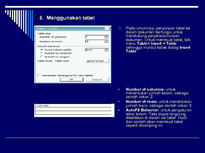 6. Menggunakan tabel o Pada umumnya, penyisipan tabel ke dalam dokumen berfungsi untuk mendukung