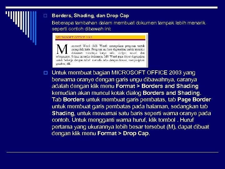o Borders, Shading, dan Drop Cap Beberapa tambahan dalam membuat dokumen tampak lebih menarik