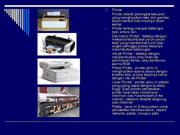 o - - - Printer adalah perangkat keluaran yang menghasilkan teks dan gambar dalam