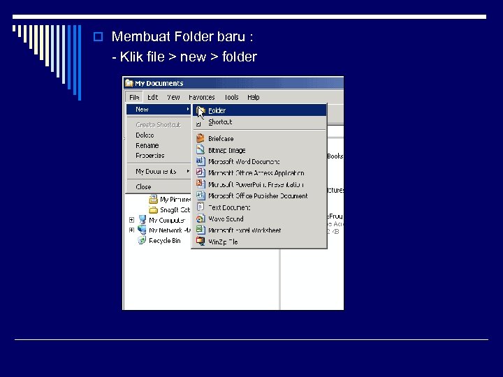 o Membuat Folder baru : - Klik file > new > folder 