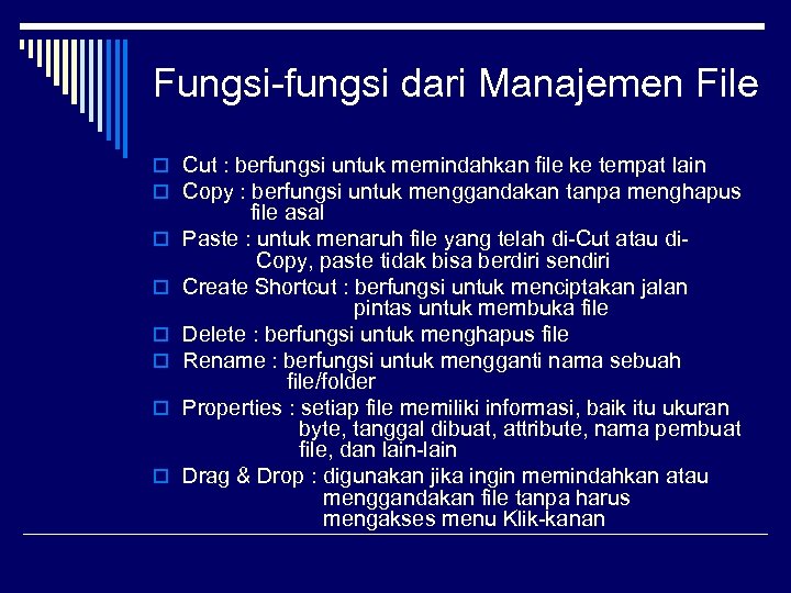 Fungsi-fungsi dari Manajemen File o Cut : berfungsi untuk memindahkan file ke tempat lain