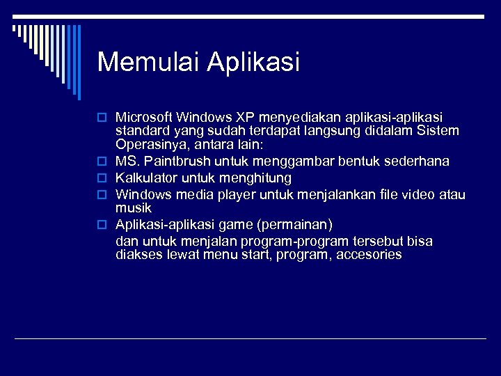 Memulai Aplikasi o Microsoft Windows XP menyediakan aplikasi-aplikasi o o standard yang sudah terdapat