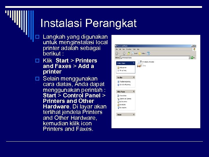 Instalasi Perangkat o Langkah yang digunakan untuk menginstalasi local printer adalah sebagai berikut :