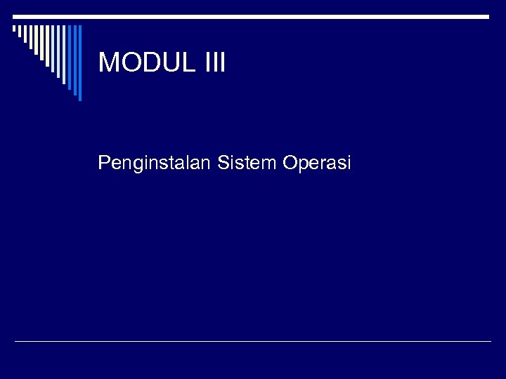 MODUL III Penginstalan Sistem Operasi 