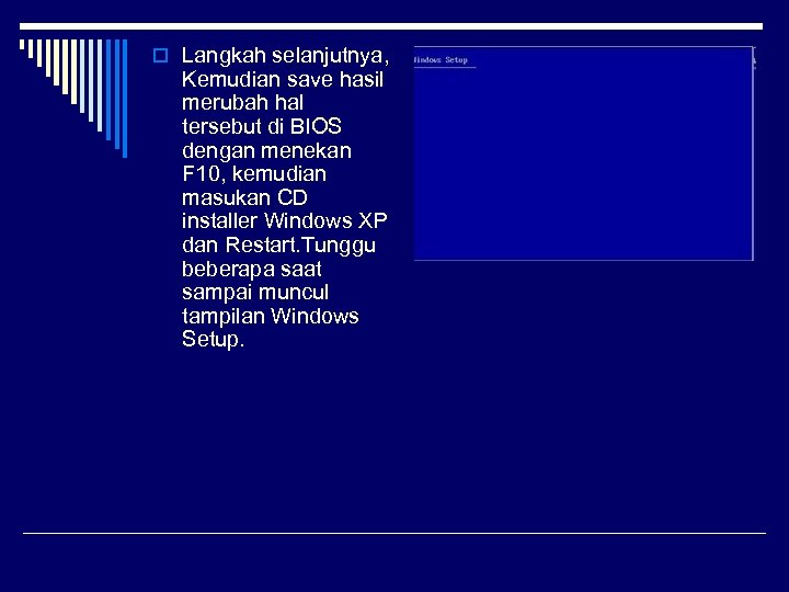 o Langkah selanjutnya, Kemudian save hasil merubah hal tersebut di BIOS dengan menekan F