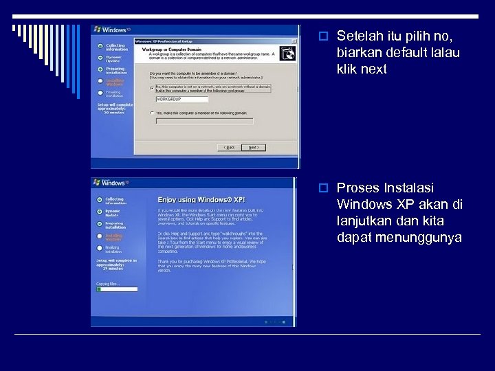 o Setelah itu pilih no, biarkan default lalau klik next o Proses Instalasi Windows